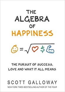 The Algebra of Happiness by Scott Galloway
